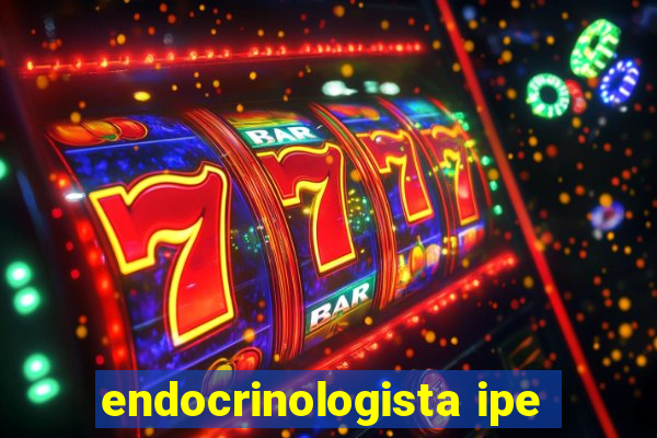 endocrinologista ipe